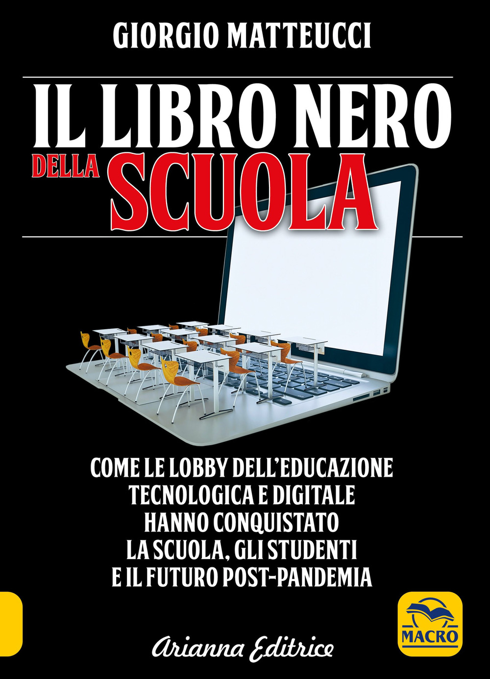 Il libro nero della scuola. Come le lobby dell'educazione tecnologica e digitale hanno conquistato la scuola, gli studenti e il futuro post-pandemia