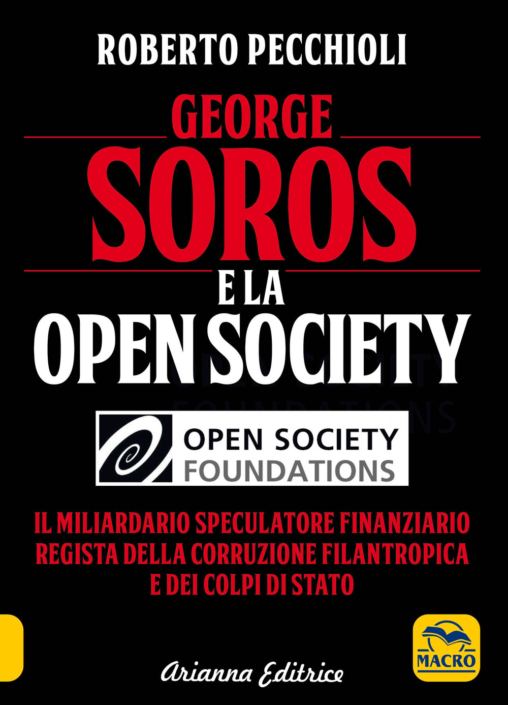 George Soros e la Open Society. Il miliardario speculatore finanziario regista della corruzione filantropica e dei colpi di stato