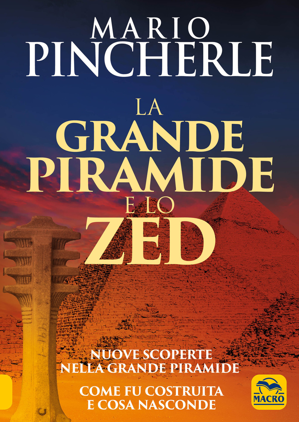 La grande piramide e lo Zed. Nuove scoperte nella grande piramide. Come fu costruita e cosa nasconde