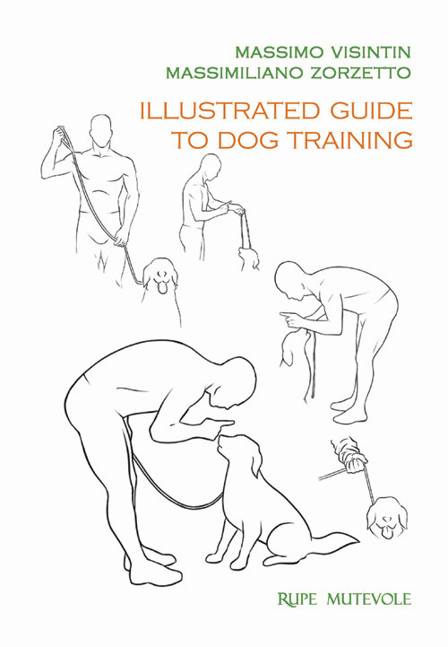 Illustrated guide to dog training. Ediz. illustrata