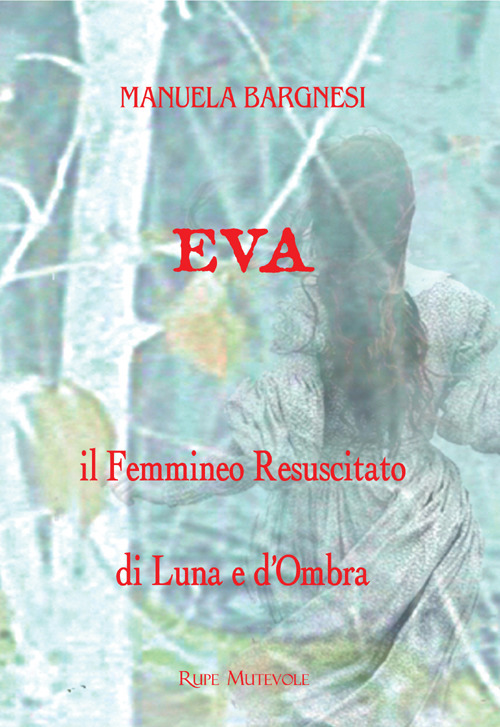 Eva il femmineo resuscitato. Di Luna e d'ombra