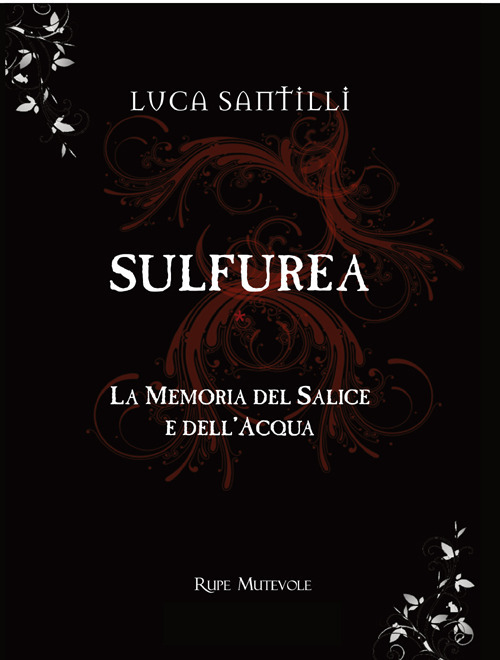 Sulfurea. La memoria del salice e dell'acqua