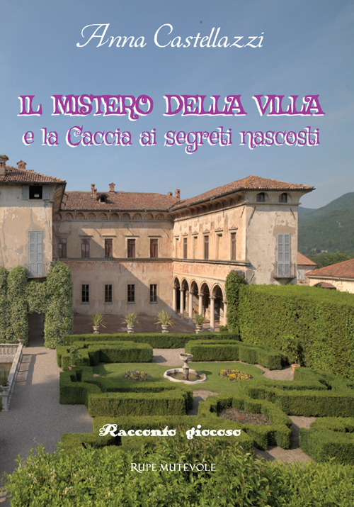 Il mistero della villa. E la caccia ai segreti nascosti. Ediz. illustrata