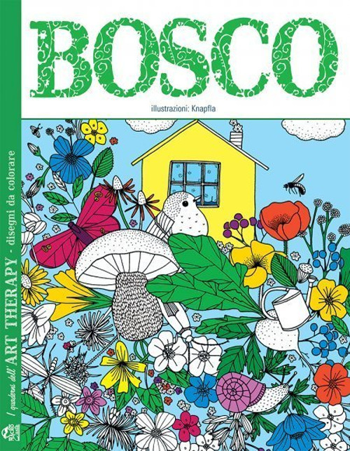 Bosco. I quaderni dell'art therapy. 100 disegni da colorare