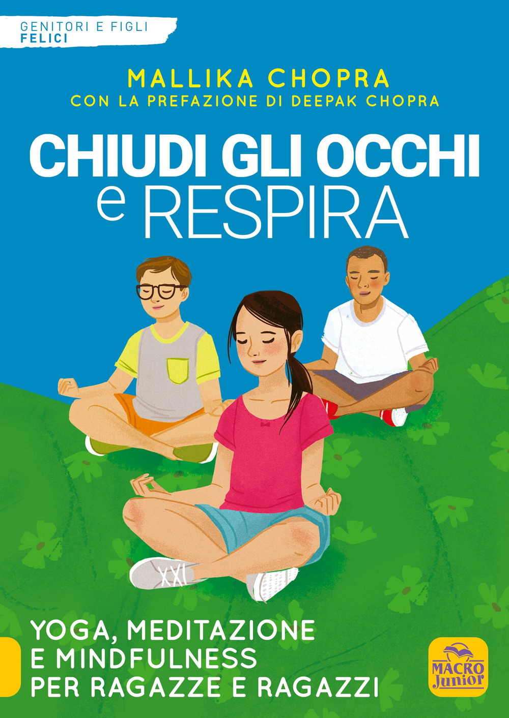 Chiudi gli occhi e respira. Yoga, meditazione e Mindfulness per ragazze e ragazzi