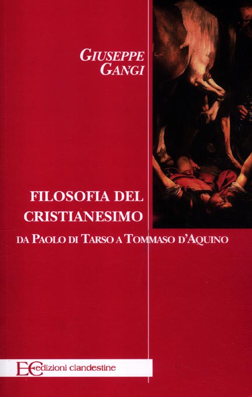 Filosofia del cristianesimo. Da Paolo di Tarso a Tommaso d'Aquino