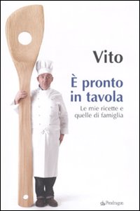 È pronto in tavola. Le mie ricette e quelle di famiglia