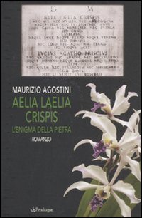 Aelia Laelia Crispis. L'enigma della pietra