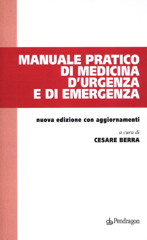 Manuale pratico di medicina d'urgenza e di emergenza