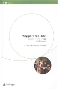 Viaggiare con i libri. Saggi su editoria e viaggi nell'Ottocento