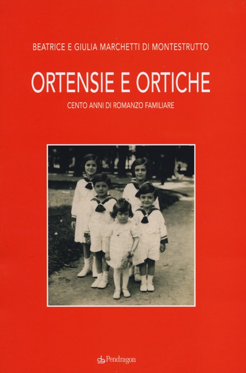 Ortensie e ortiche. Cento anni di romanzo familiare