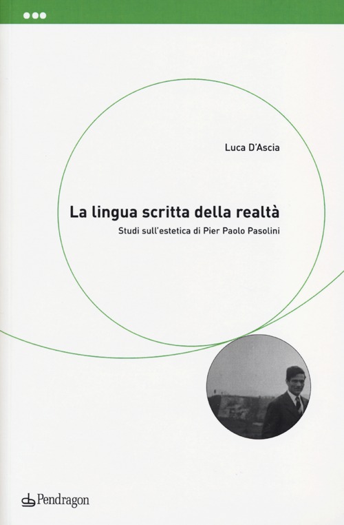 La lingua scritta della realtà. Studi sull'estetica di Pier Paolo Pasolini