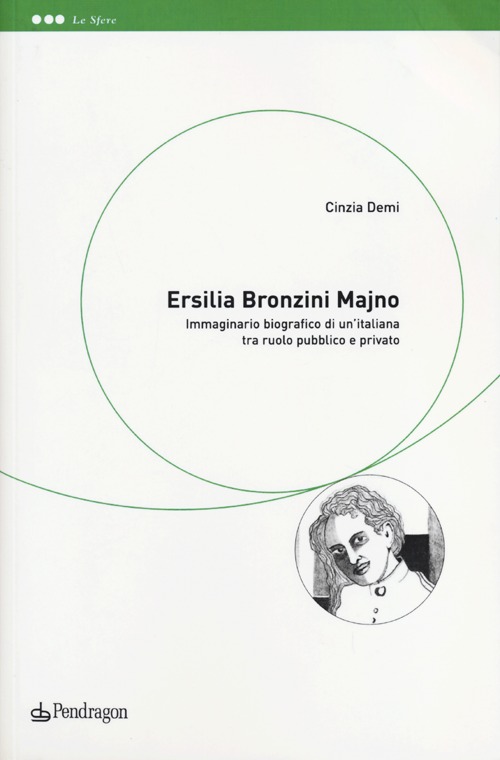 Ersilia Bronzini Majno. Immaginario biografico di un'italiana tra ruolo pubblico e privato