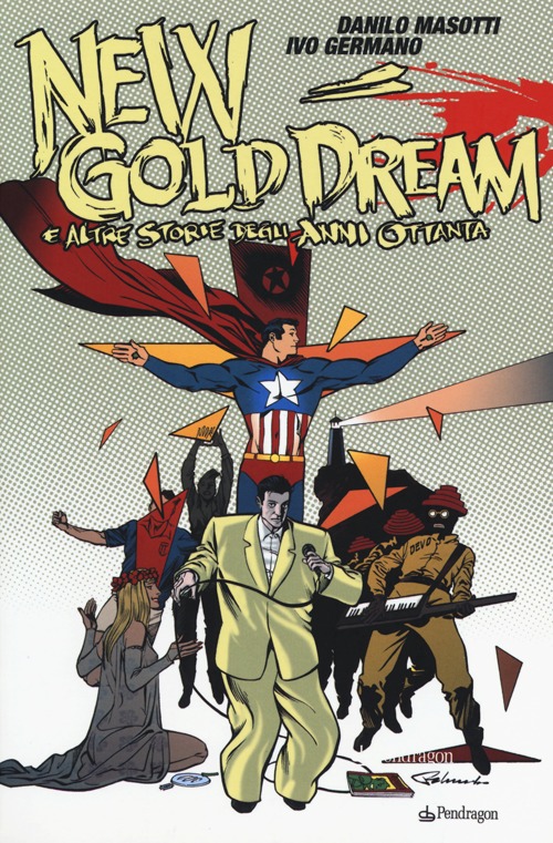 New gold dream. E altre storie degli anni Ottanta