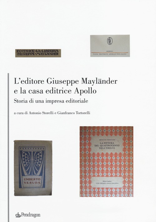 L'editore Giuseppe Mayländer e la casa editrice Apollo. Storia di un'impresa editoriale