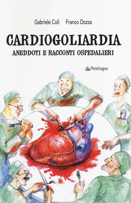 Cardiogoliardia. Aneddoti e racconti ospedalieri