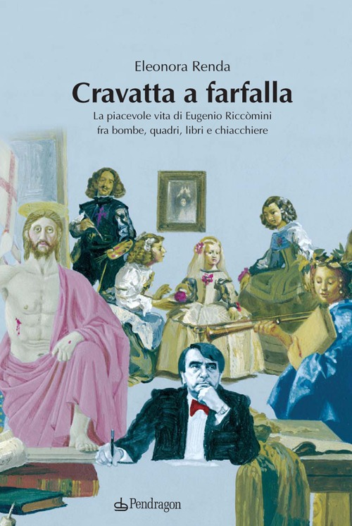 Cravatta a farfalla. La piacevole vita di Eugenio Riccomini fra bombe, quadri, libri e chiacchiere