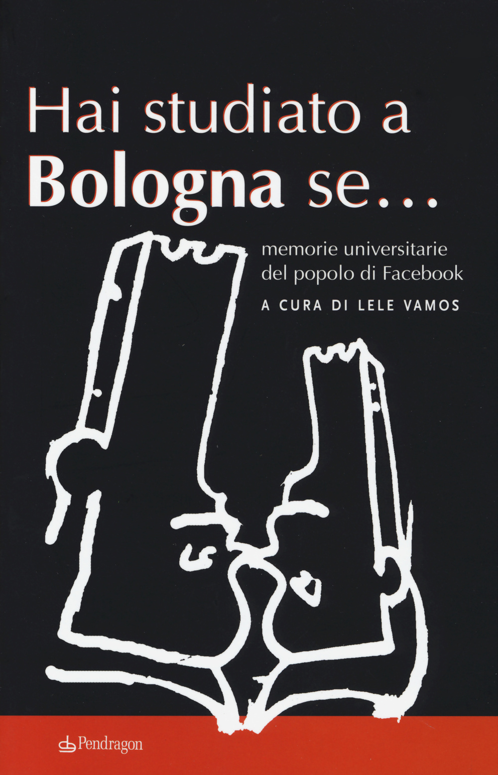 Hai studiato a Bologna se... Memorie universitarie del popolo di Facebook