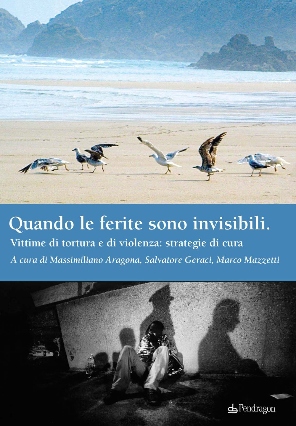 Quando le ferite sono invisibili. Vittime di tortura e di violenza: strategie di cura