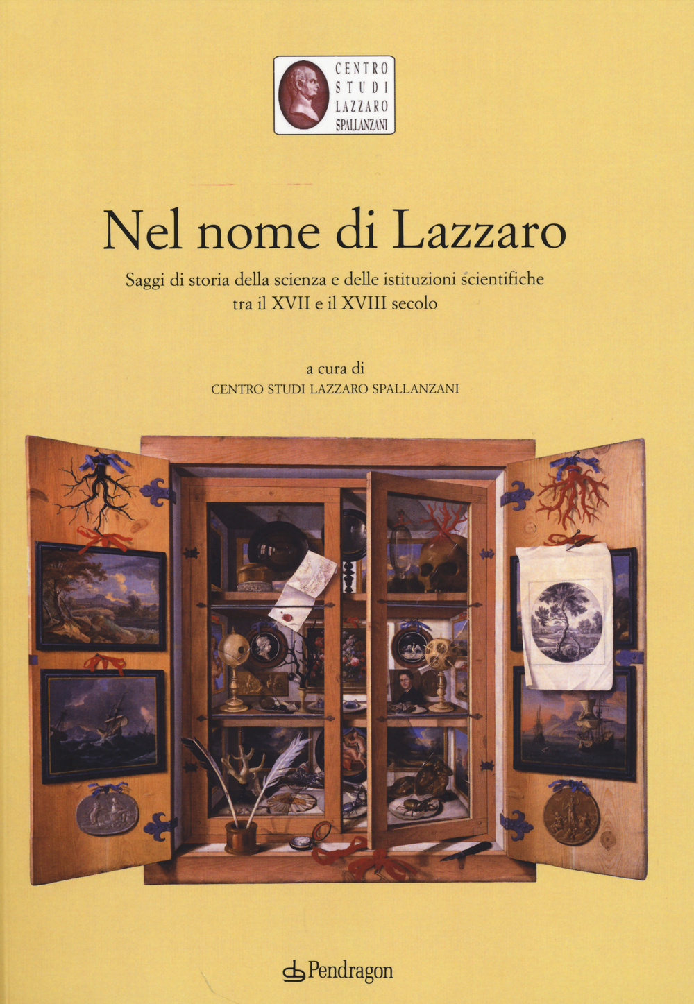 Nel nome di Lazzaro. Saggi di storia della scienza e delle istituzioni scientifiche tra il XVII e il XVIII secolo