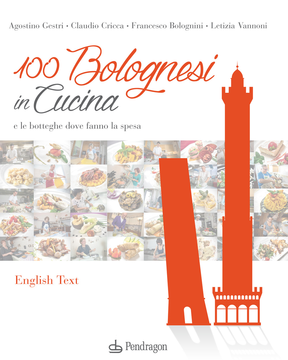 100 bolognesi in cucina e le botteghe dove fanno la spesa. Ediz. italiana e inglese