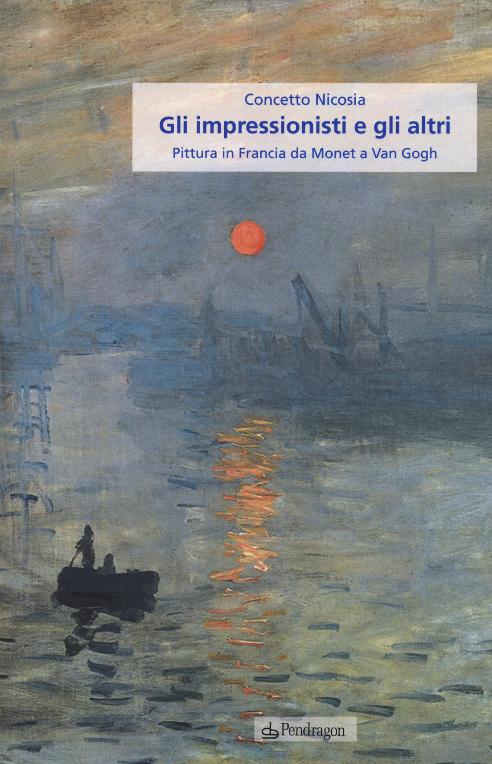 Gli impressionisti e gli altri. Pittura in Francia da Monet a Van Gogh