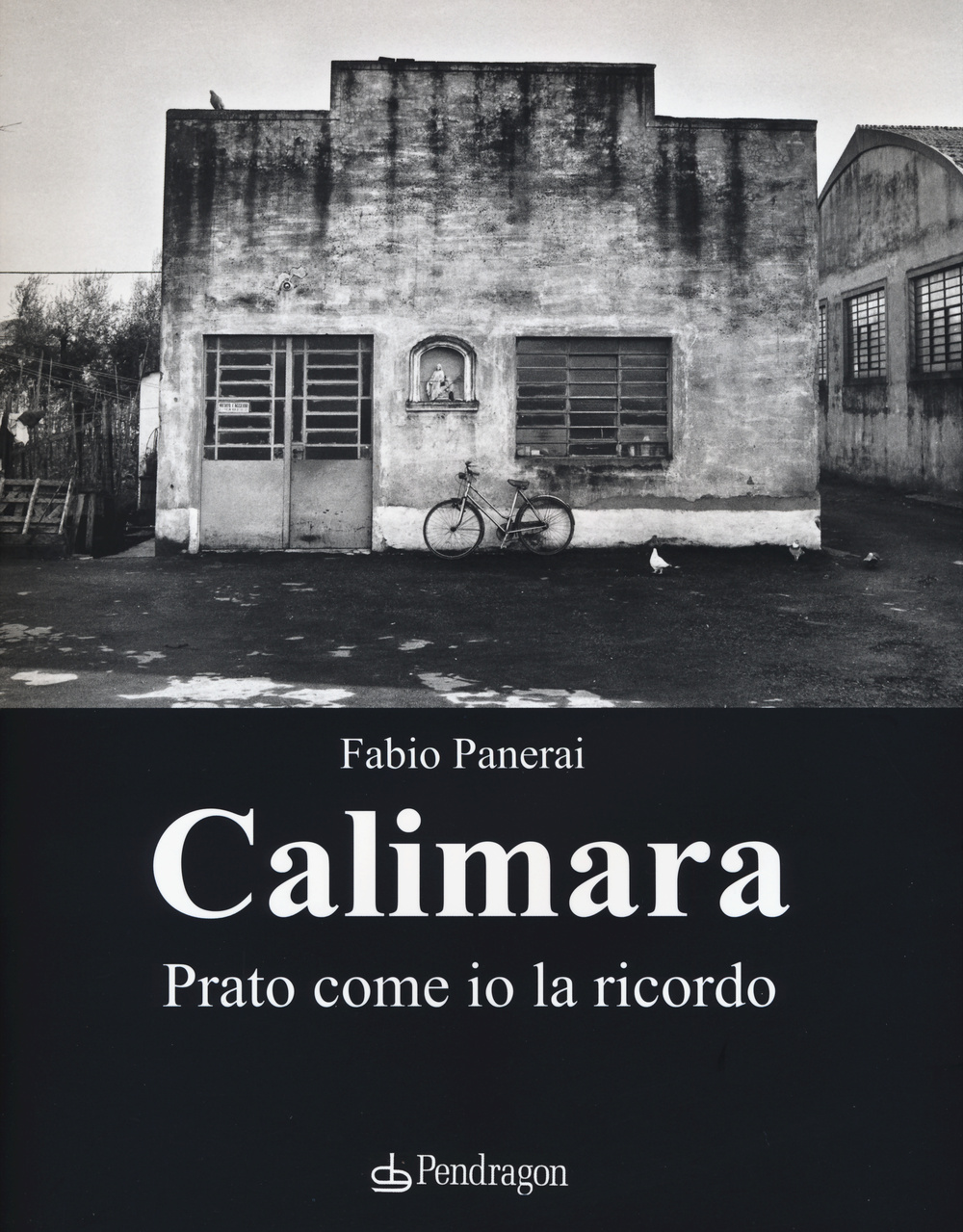 Calimara. Prato come io la ricordo. Ediz. illustrata