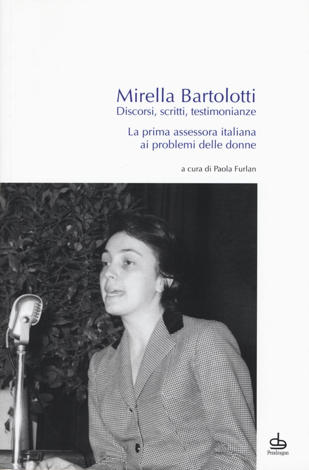 Discorsi, scritti, testimonianze. La prima assessora italiana ai problemi delle donne