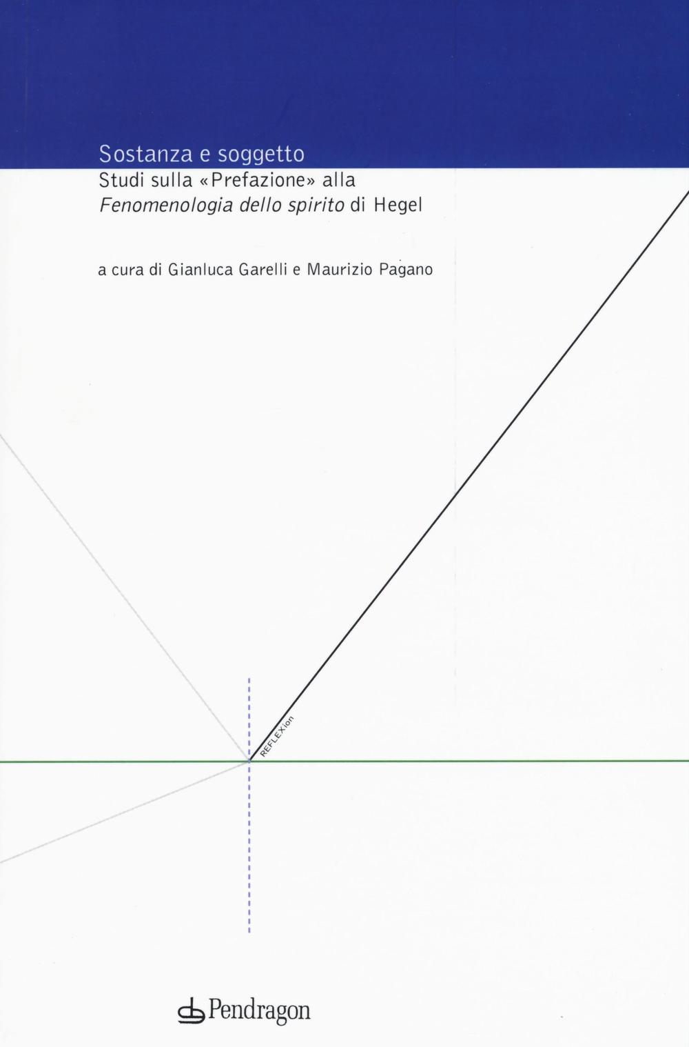 Sostanza e soggetto. Studi sulla «Prefazione» alla «Fenomenologia dello spirito» di Hegel 