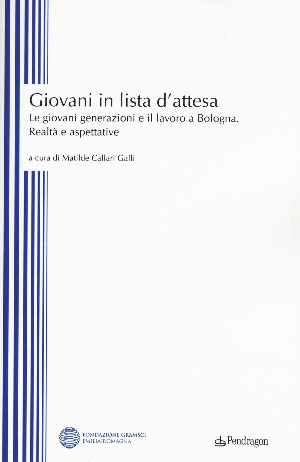 Giovani in lista di attesa. Le giovani generazioni e il lavoro a Bologna. Realtà e aspettative