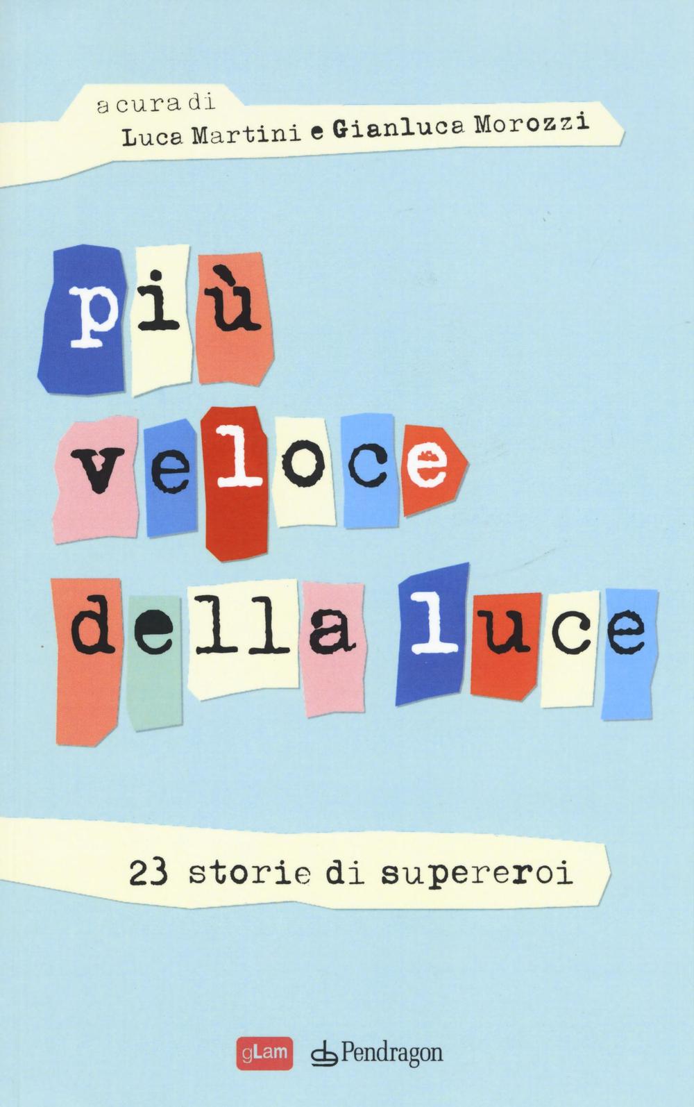 Più veloce della luce. 23 storie di supereroi