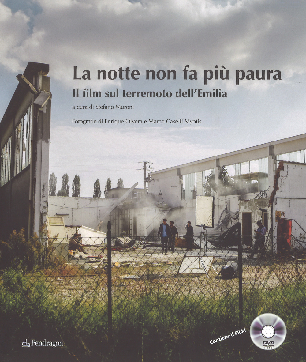 La notte non fa più paura. Il film sul terremoto dell'Emilia. Ediz. illustrata. Con DVD video