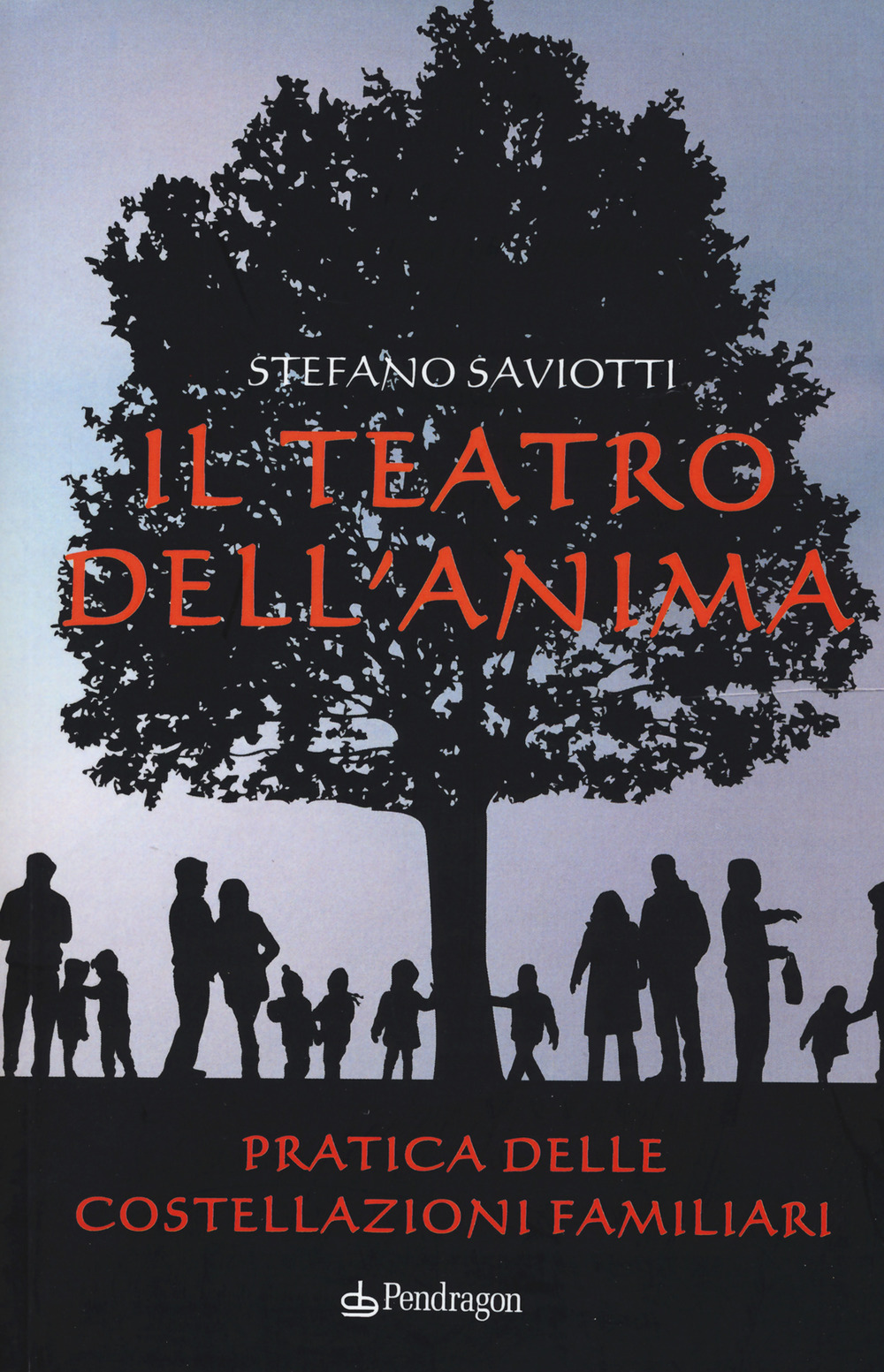 Il teatro dell'anima. Pratica delle costellazioni familiari