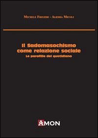 Il sadomasochismo come relazione sociale. Le parafilie del quotidiano