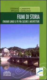 Fiumi di storia. Itinerari lungo il Po fra culture e architetture