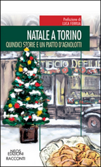 Natale a Torino. Qundici storie e un piatto di agnolotti