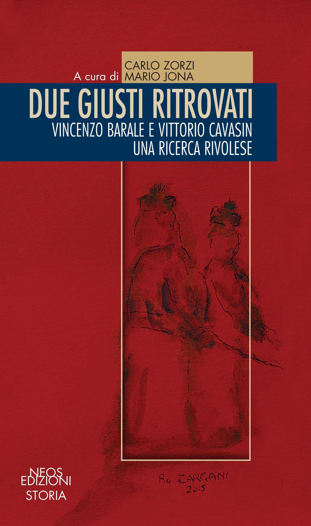 Due giusti ritrovati. Vincenzo Barale e Vittorio Cavasin. Una ricerca rivolese