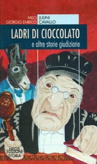 Ladri di cioccolato. E altre storie giudiziarie