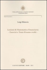 Lezioni di matematica finanziaria. Esercizi e temi d'esame svolti