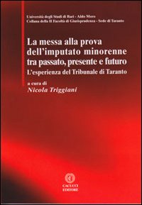 La messa alla prova dell'imputato minorenne tra passato, presente e futuro. L'esperienza del Tribunale di Taranto