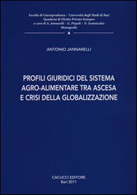 Profili giuridici del sistema agro-alimentare tra ascesa e crisi della globalizzazione