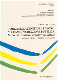 L'organizzazione del lavoro nell'amministrazione pubblica. Interessi, tecniche regolative, tutele. Vol. 1