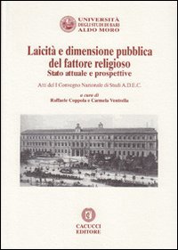 Laicità e dimensione pubblica del fattore religioso. Stato attuale e prospettive. Atti del 1° Convegno nazionale di studi A.D.E.C.