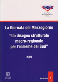 La giornata del Mezzorno. Un disegno strutturale macro-regionale per l'insieme del Sud