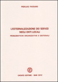 L'esternalizzazione dei servizi negli enti locali. Problematiche organizzative e gestionali