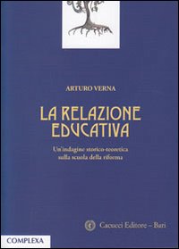 La relazione educativa. Un'indagine storico-teoretica sulla scuola della riforma