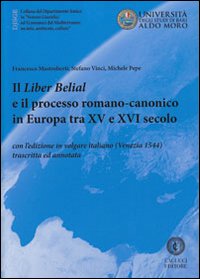 Il liber Belial e il processo romano-canonico in Europa tra XV e XVI secolo. Con l'edizione in volgare italiano (Venezia 1544) trascritta e annotata