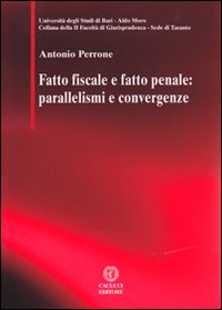 Fatto fiscale e fatto penale. Parallelismi e convergenze