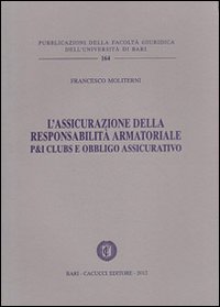 L'assicurazione della responsabilità armatoriale. P&I Clubs e obbligo assicurativo