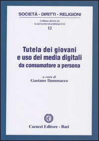 Tutela dei giovani e uso dei media digitali da consumatore a persona